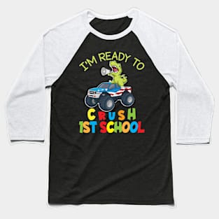 Dinosaur Student On Truck I'm Ready To Crush 1st Grade Class Baseball T-Shirt